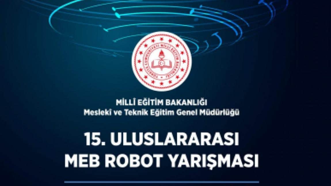 15.Uluslararası MEB ROBOT Yarışması Başlıyor